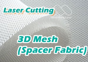 Laser Cutting 3D Mesh, Spacer Fabric, Insulations