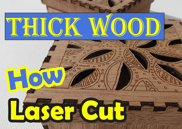News - Maximizing Your Laser Cutter: Tips for Cutting Thick Wood with  Precision