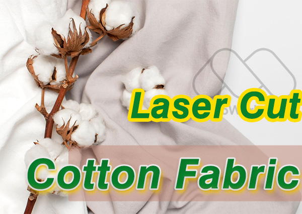 News - Laser Cutting Cotton Fabric