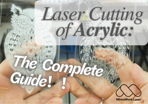 Laser Cutting of Acrylic: A Comprehensive Guide